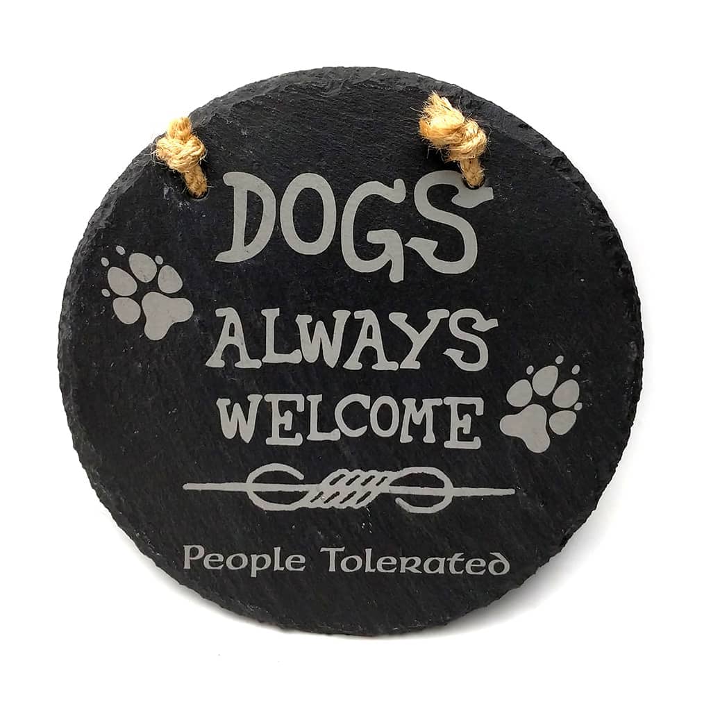 Dogs Always Welcome People Tolerated Slate Sign with Hanger String